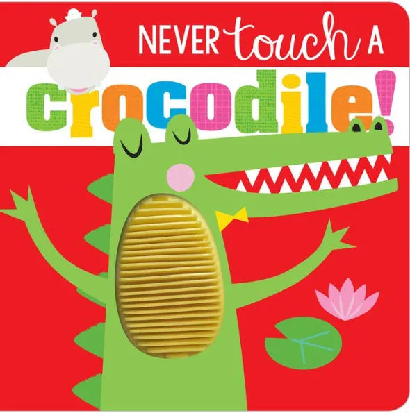 Never Touch a Crocodile Board Book